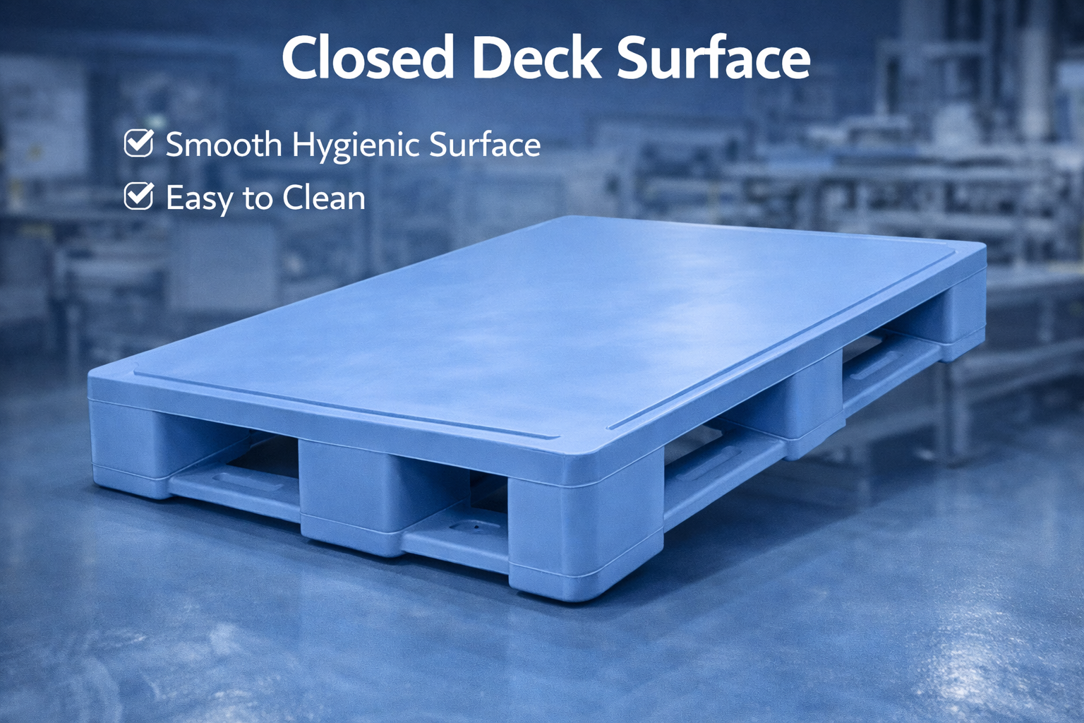 Closed deck surface design for maximum hygiene